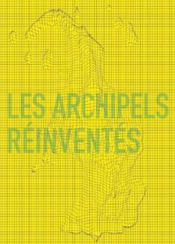 Les Archipels réinventés / 2 : l’exposition de l’été 2013 à la Vieille Charité à Marseille